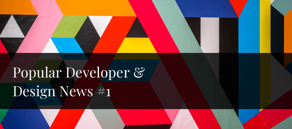 Popular developer and design News #1