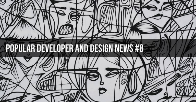 Popular Developer and Design News #8