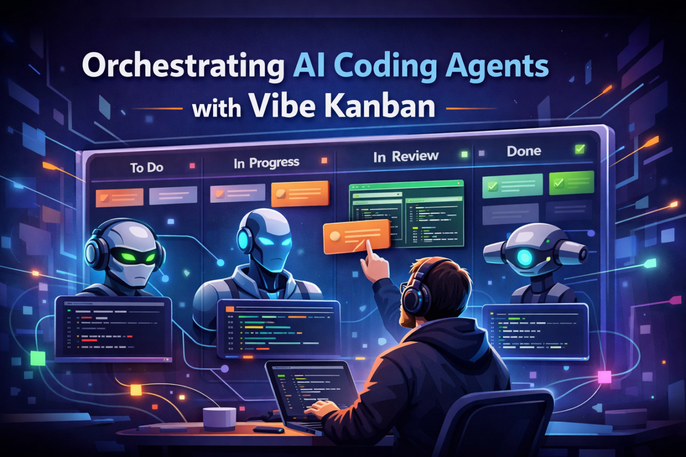 Managing AI Coding Agents Without Chaos: A Look at Vibe Kanban